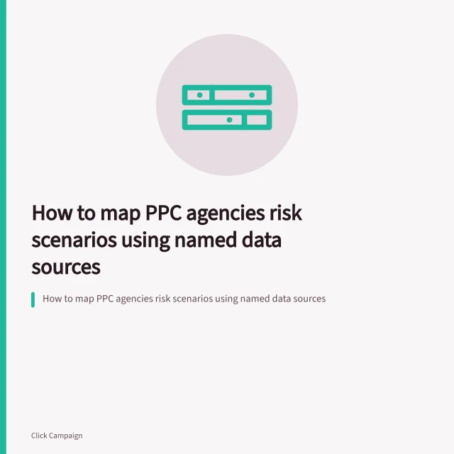 How to map PPC agencies risk scenarios using named data sources. How to map PPC agencies risk scenarios using named data sources